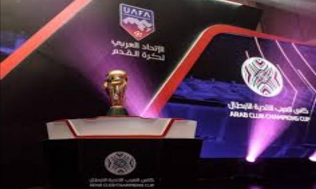 الاتحاد العربى لكرة القدم يعلن تأجيل منافسات الدور نصف النهائى للبطولة العربية